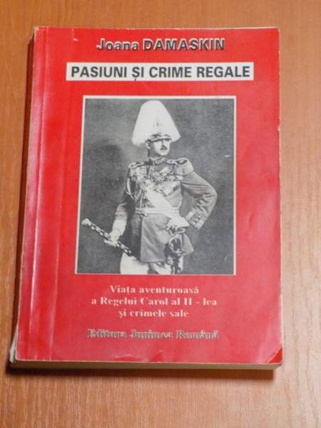 PASIUNI SI CRIME REGALE de JOANA DAMASKIN  1998