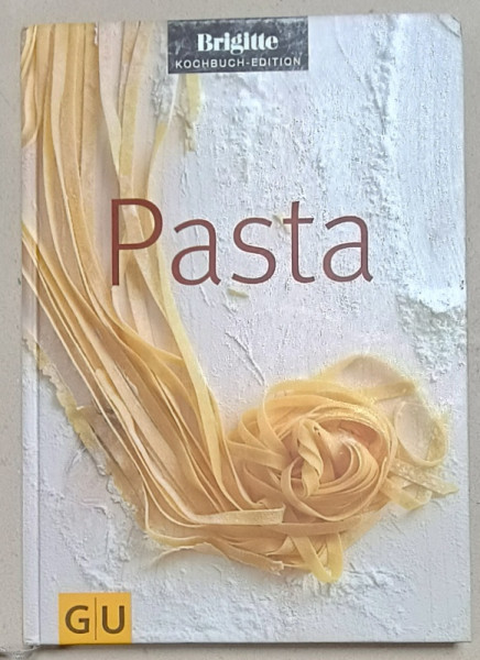 PASTA , BRIGITTE KOCHBUCH - EDITION , TEXT IN LIMBA GERMANA , 2008