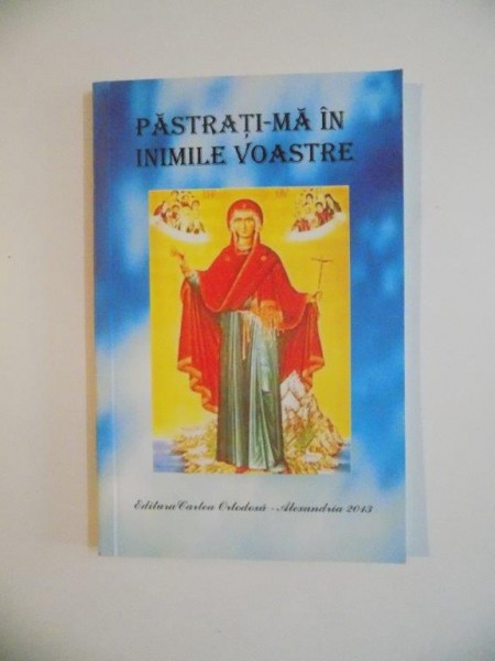 PASTRATI-MA IN INIMILE VOASTRE , PARINTELE PAISIE , MONAHUL SI PATIMITORUL , 2013