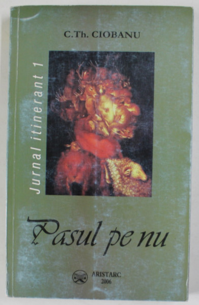 PASUL PE NU / JURNAL ITINERANT 1, VERSURI  de C. TH. CIOBANU , 2006