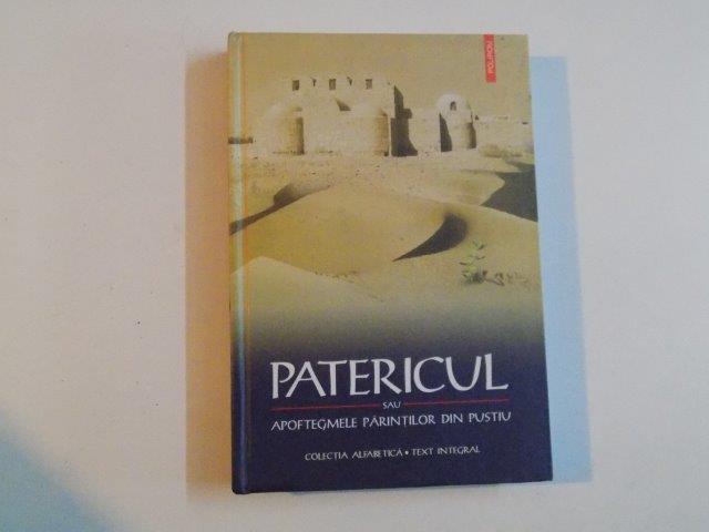 PATERICUL SAU APOFTEGMELE PARINTILOR DIN PUSTIU , 2007 * TRADUCERE DE CRISTIAN BADILITA * MINIMA MUZURA