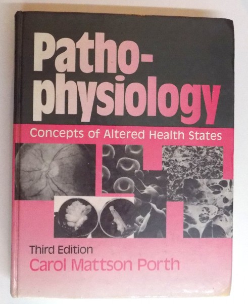 PATHOPHYSIOLOGY , CONCEPTS OF ALTERED HEALTH STATES, THIRTH EDITION by CAROL MATTSON PORTH , 1990