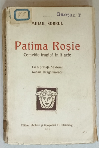 PATIMA ROSIE , COMEDIE TRAGICA IN 3 ACTE de MIHAIL SORBUL , 1916, EDITIE PRINCEPS *