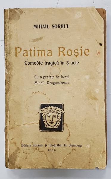 PATIMA ROSIE de MIHAIL SORBUL - BUCURESTI, 1916 *Dedicatie