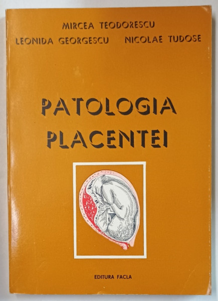 PATOLOGIA  PLACENTEI de MIRCEA TEODORESCU ...NICOLAE TUDOSE , 1977