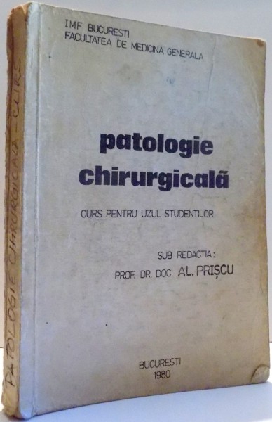 PATOLOGIE CHIRURGICALA, CURS PENTRU UZUL STUDENTILOR de AL. PRISCU , 1980