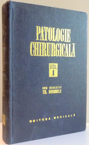 PATOLOGIE CHIRURGICALA de TH. BURGHELE , VOL I , 1977