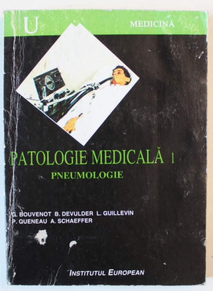 PATOLOGIE MEDICALA , VOLUMUL I : PNEUMOLOGIE de G. BOUVENOT ..A. SCHAEFFER , 1998