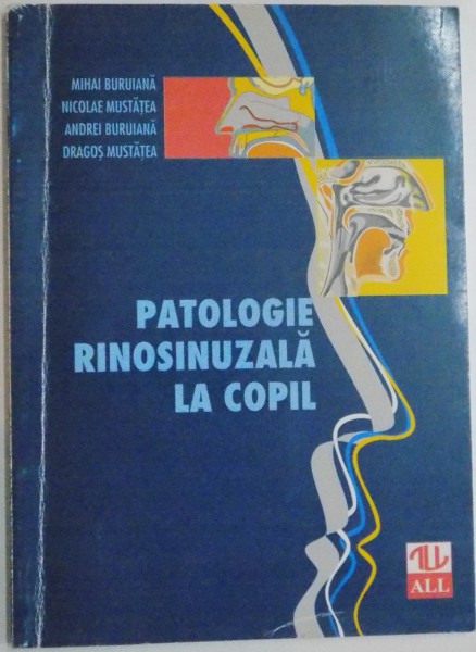 PATOLOGIE RINOSINUZALA LA COPIL de MIHAI BURUIANA...DRAGOS MUSTATEA , 1998