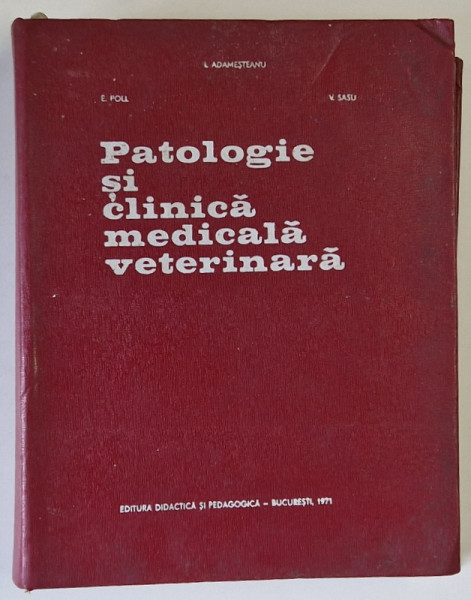 PATOLOGIE SI CLINICA MEDICALA VETERINARA de I. ADAMESTEANU ...V. SASU , 1971