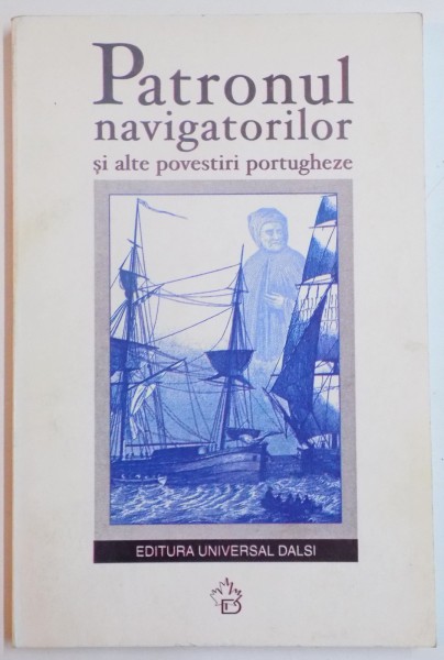 PATRONUL NAVIGATORILOR SI ALTE POVESTIRI PORTUGHEZE , 2003