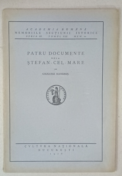 PATRU DOCUMENTE DELA STEFAN - CEL - MARE de GRIGORE NANDRIS , 1928