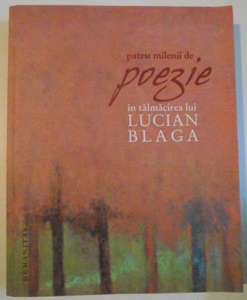 PATRU MILENII DE POEZIE IN TALMACIREA LUI LUCIAN BLAGA , 2012