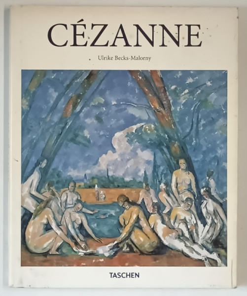 PAUL CEZANNE , 1839 - 1906 , LA PERE DE L ' ART MODERNE par ULRIKE BECKS - MALORNY , 2016