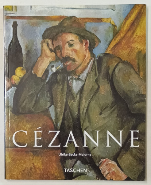 PAUL CEZANNE 1839 -1906 , LE PERE DE L 'ART MODERNE par ULRIKE BECKS -  MALORNY , 2005