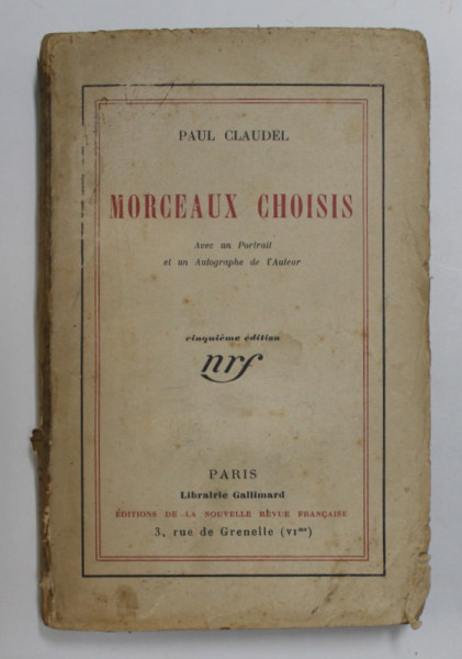 PAUL CLAUDEL - MORCEAUX CHOISIS , 1925,  PREZINTA PETE SI URME DE UZURA *