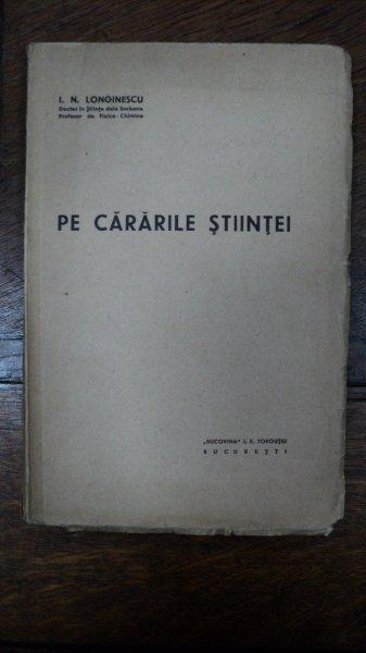 Pe cararile stiintei, I. N. Longinescu, Bucuresti 1939