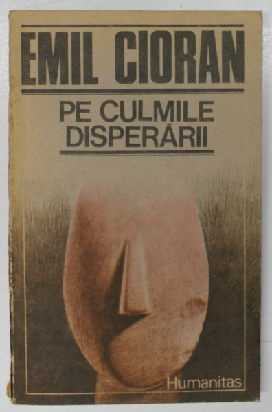 PE CULMILE DISPERARII de EMIL CIORAN , 1990