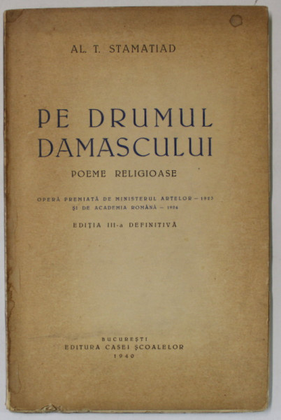 PE DRUMUL DAMASCULUI , poeme religioase de AL. T. STAMATIAD , 1940