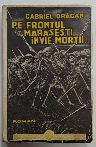 PE FRONTUL MARASESTI INVIE MORTII ...de GABRIEL DRAGAN , roman , 1934