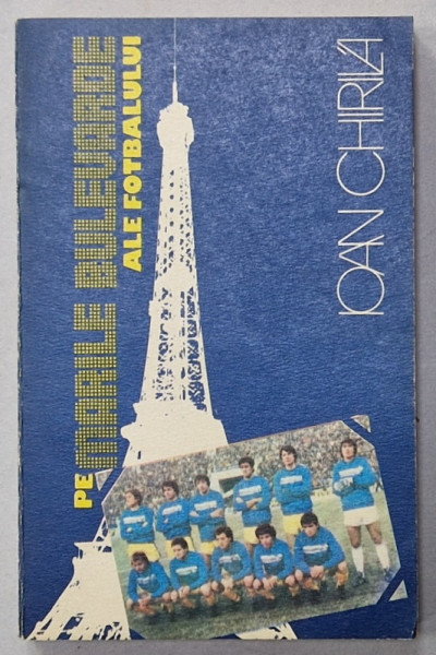 PE MARILE BULEVARDE ALE FOTBALULUI de IOAN CHIRILA , 1984