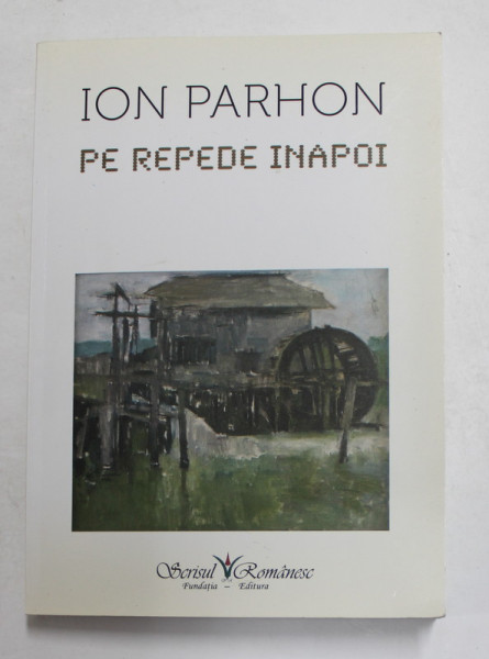 PE REPEDE INAPOI de ION PARHON , 2009 , DEDICATIE *