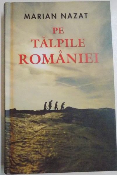 PE TALPILE ROMANIEI de MARIAN NAZAT , 2012