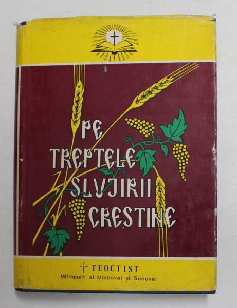 PE TREPTELE SLUJIRII CRESTINE , PARTEA I-A de TEOCTIST , MITROPOLITUL MOLDOVEI SI SUCEVEI , 1982