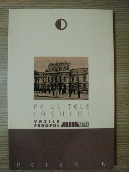 PE ULITELE IASULUI de VASILE PANOPOL , 2000