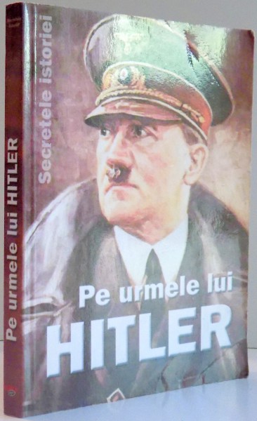 PE URMELE LUI HITLER deANCA VOICAN , ODETTE HANGANU SI DINU MORARU , 2006