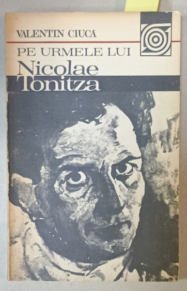 PE URMELE LUI NICOLAE TONITZA de VALENTIN CIUCA , 1984 , DEDICATIE *