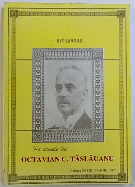 PE URMELE LUI  OCTAVIAN C . TASLAUANU de ILIE SANDRU , 1997 , DEDICATIE*