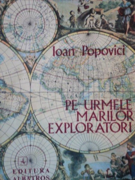 PE URMELE MARILOR EXPLORATORI de IOAN POPOVICI  1974