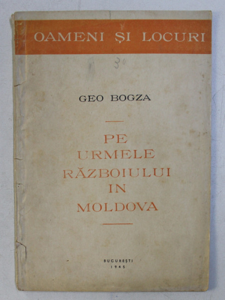 PE URMELE RAZBOIULUI IN MOLDOVA de GEO BOGZA  1945