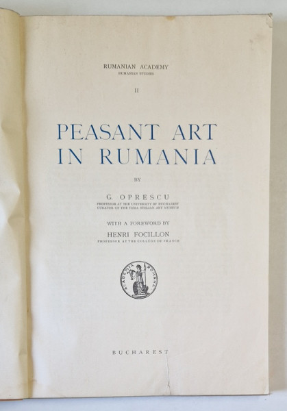 PEASANT ART IN RUMANIA by G. OPRESCU , EDITIE INTERBELICA , LIPSA COPERTE ORIGINALE *