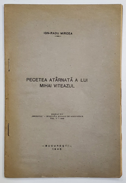 PECETEA ATARNATA A LUI MIHAI VITEAZUL de ION - RADU MIRCEA , 1945