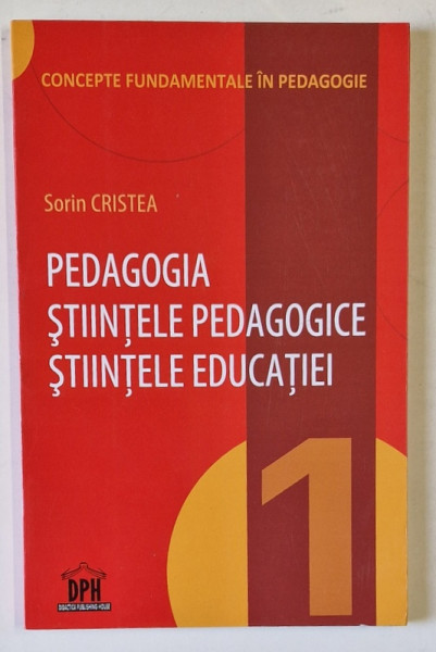 PEDAGOGIA , STIINTELE PEDAGOGICE , STIINTELE EDUCATIEI de SORIN CRISTEA , 2016 *MICI DEFECTE