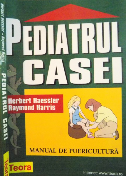 PEDIATRUL CASEI, MANUAL DE PUERICULTURA de HERBERT HAESSLER, RAYMOND HARRIS, 1999