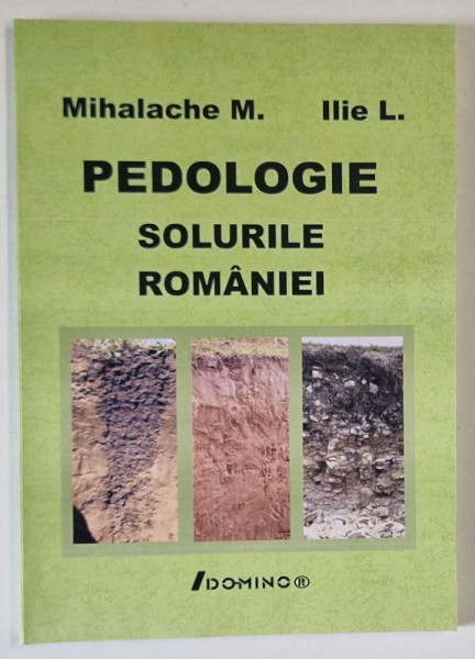 PEDOLOGIE , SOLURILE ROMANIEI de MIHALACHE M. si ILIE L.  , 2008