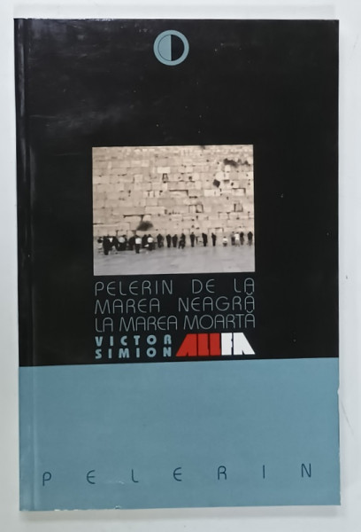 PELERIN DE LA MAREA NEAGRA LA MAREA  MOARTA de VICTOR SIMION , 2000