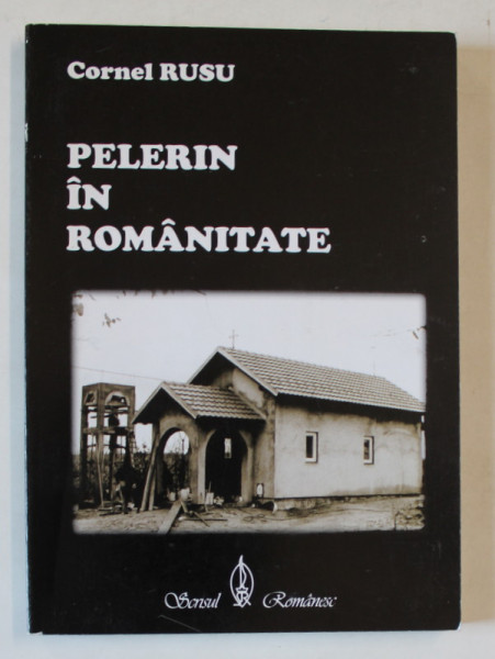 PELERIN IN ROMANITATE de CORNEL RUSU , 2006 , DEDICATIE *