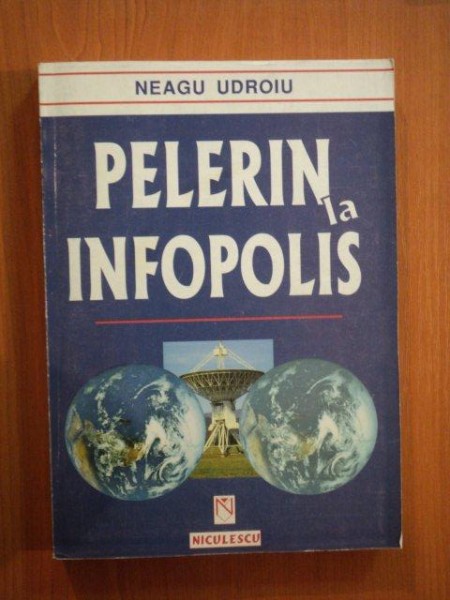 PELERIN LA INFOPOLIS de NEAGU UDROIU  1999