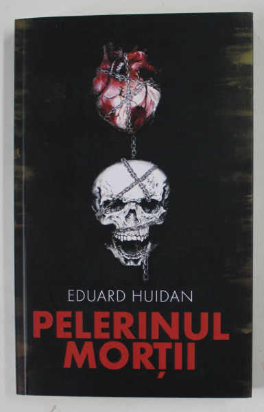 PELERINUL MORTII de EDUARD HUIDAN , 2019