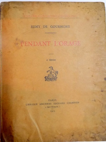 PENDANT L ' ORAGE par REMY DE GOURMONT , DEUXIEME EDITION , 1915