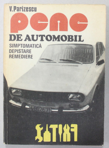 PENE DE AUTOMOBIL , SIMPTOMATICA , DEPISTARE , REMEDIERE de V. PARIZESCU , 1979