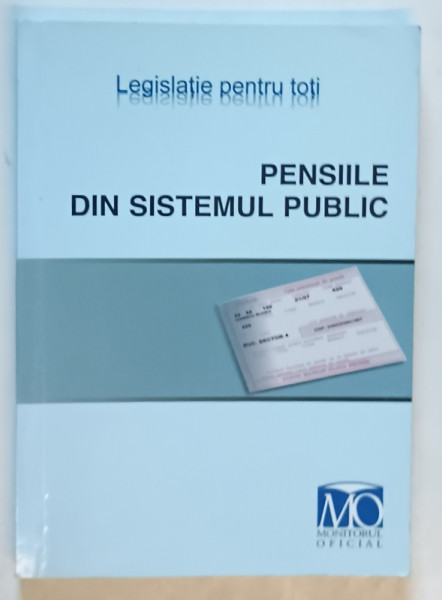 PENSIILE DIN SISTEMUL PUBLIC  , COLECTIA ' LEGISLATIE PENTRU TOTI ' , 2009