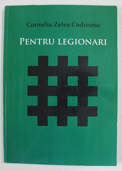 PENTRU LEGIONARI de CORNELIU ZELEA CODREANU , 2011