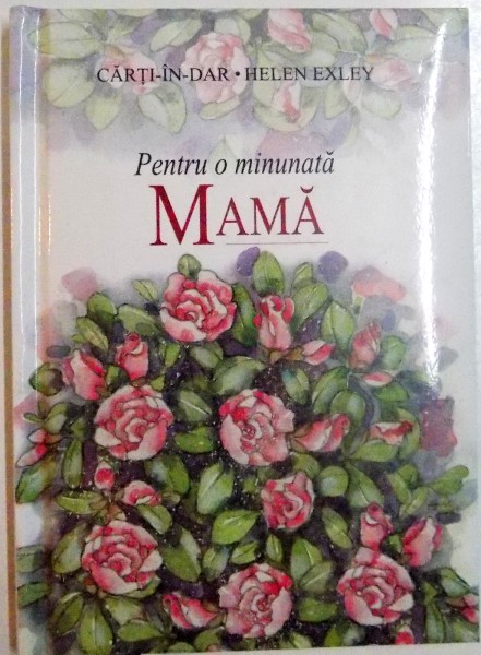 PENTRU O MINUNATA MAMA , CARTI IN DAR, HELEN EXLEY , 1992