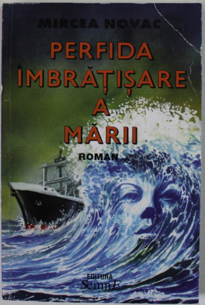 PERFIDA IMBRATISARE A MARII , roman de MIRCEA NOVAC , 2000