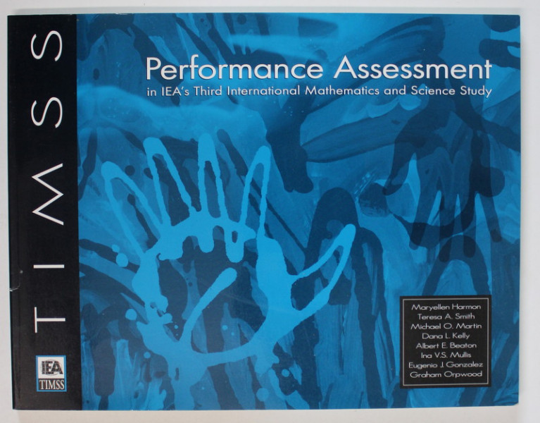 PERFORMANCE ASSESSMENT IN IEA 'S THIRD INTERNATIONAL MATHEMATICS AND SCIENCE STUDY by MARYELLEN HARMON ...GRAHAM ORPWOOD , 1997